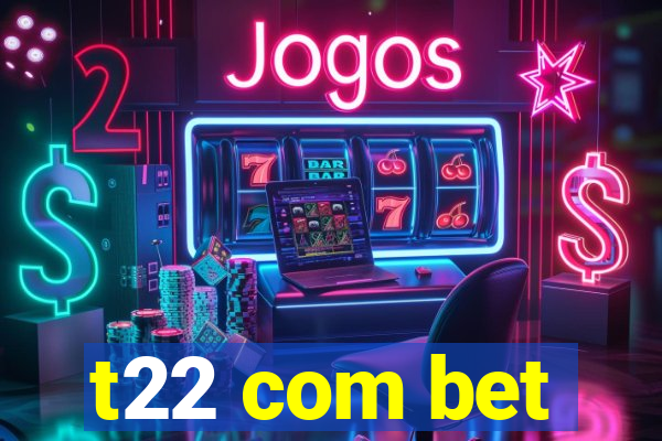 t22 com bet